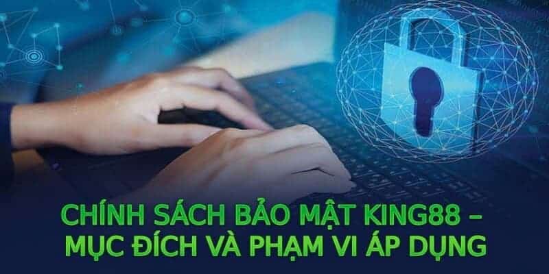 Hiểu đúng về mục đích thiết lập chính sách bảo mật KING88